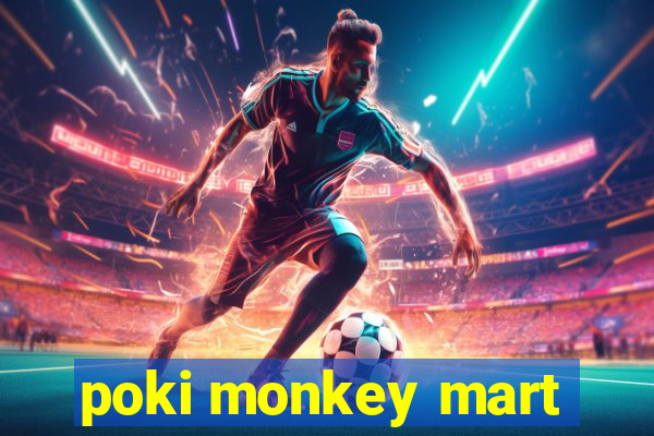 poki monkey mart